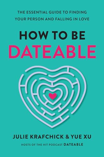 How to Be Dateable: The Essential Guide to Finding Your Person and Falling in Love (Hardcover)