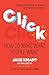 Click: How to Make What People Want