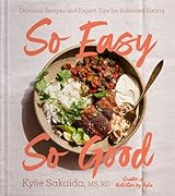 So Easy So Good: Delicious Recipes and Expert Tips for Balanced Eating