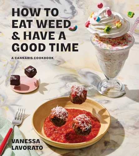 How to Eat Weed and Have a Good Time: A Cannabis Cookbook (Hardcover)