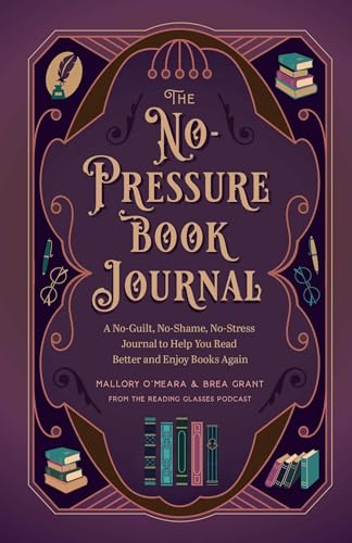 The No-Pressure Book Journal: A No-Guilt, No-Shame, No-Stress Journal to Help You Read Better and Enjoy Books Again (Hardcover)