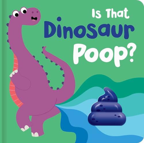 Is That Dinosaur Poop?: Board Book with Squishy Poop (Board Book)