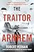 The Traitor of Arnhem: The Untold Story of WWII's Greatest Betrayal and the Moment that Changed History Forever