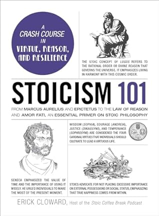 Stoicism 101: From Marcus Aurelius and Epictetus to the Role of Reason and Amor Fati, an Essential Primer on Stoic Philosophy (Adams 101 Series)