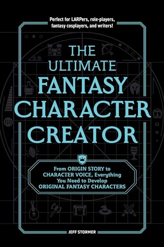 The Ultimate Fantasy Character Creator: From Origin Story to Character Voice, Everything You Need to Develop Original Fantasy Characters (Paperback)