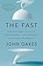 The Fast: The History, Science, Philosophy, and Promise of Doing Without