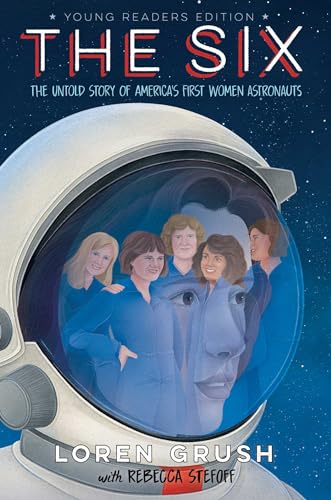 The Six -- Young Readers Edition: The Untold Story of America's First Women Astronauts (Hardcover)