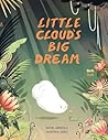 Little Cloud's Big Dream by Ixtzel Arreola