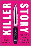 Killer Story: The Truth Behind True Crime Television