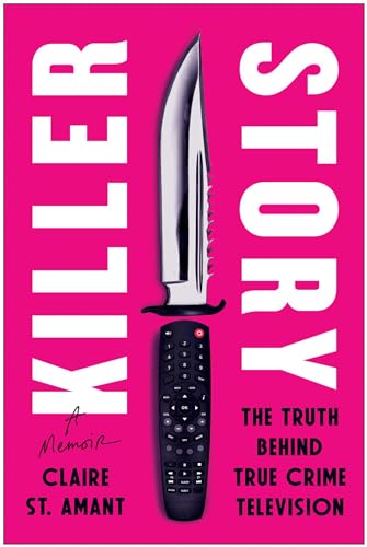 Killer Story: The Truth Behind True Crime Television (Hardcover)