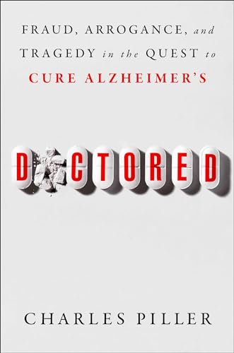 Doctored: Fraud, Arrogance, and Tragedy in the Quest to Cure Alzheimer's (Hardcover)