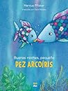 Buenas noches, pequeño Pez Arcoíris by Marcus Pfister