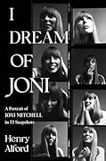 I Dream of Joni: A Portrait of Joni Mitchell in 53 Snapshots