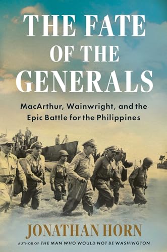 The Fate of the Generals: MacArthur, Wainwright, and the Epic Battle for the Philippines (Hardcover)
