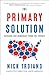 The Primary Solution: Rescuing Our Democracy from the Fringes