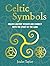 Celtic Symbols: Unlock ancient wisdom and connect with the spirit of the land