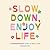 Slow Down, Enjoy Life: A Compassionate Guide to Self-Care