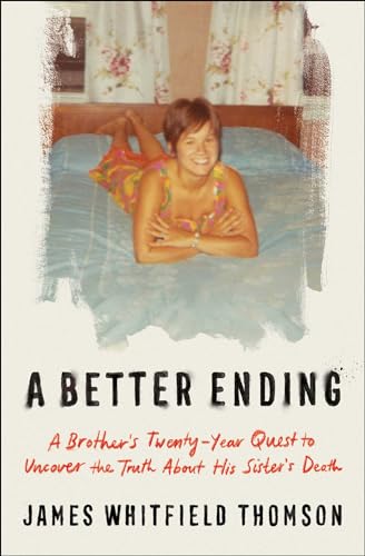 A Better Ending: A Brother's Twenty-Year Quest to Uncover the Truth About His Sister's Death (Hardcover)