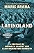 LatinoLand: A Portrait of America's Largest and Least Understood Minority