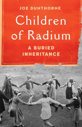 Children of Radium: A Buried Inheritance (Hardcover)