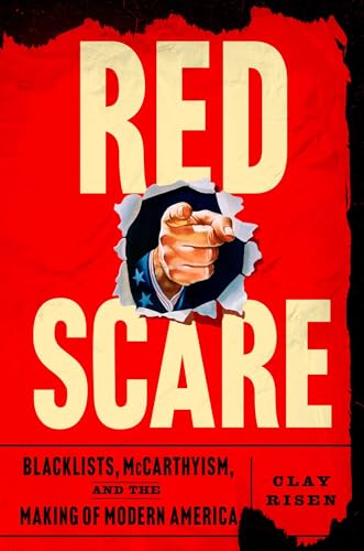 Red Scare: Blacklists, McCarthyism, and the Making of Modern America (Hardcover)