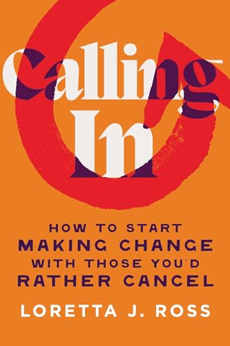 Calling In: How to Start Making Change with Those You'd Rather Cancel (Hardcover)