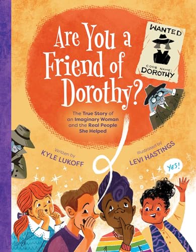 Are You a Friend of Dorothy?: The True Story of an Imaginary Woman and the Real People She Helped (Hardcover)