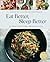 Eat Better, Sleep Better: 75 Recipes and A 28-Day Meal Plan That Unlock the Food-Sleep Connection (A Cookbook)