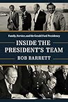 Inside the President's Team by Bob Barrett
