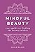 Mindful Beauty: Your Guide ...