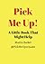Pick Me Up! A Little Book T...
