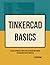 Tinkercad Basics: An Easy Approach: Simplifying 3D Design and Coding for Beginners