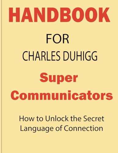 Handbook For Charles Duhigg Super Communicators (Paperback)