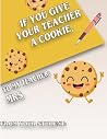 If You Give Your Teacher a Cookie: A Fun and Heartwarming Story for Teachers and Students, Teacher Appreciation Book
