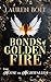 Bonds of Golden Fire: The H...