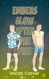 Embers Glow after the Fire by Micah Carver