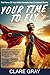 Your Time To Fly by Clare Gray