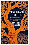Twelve Trees by Daniel Lewis