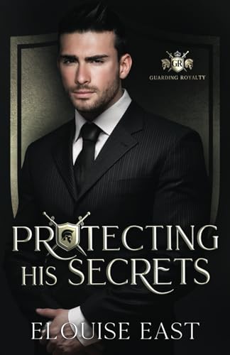 Protecting His Secrets (Guarding Royalty #3)