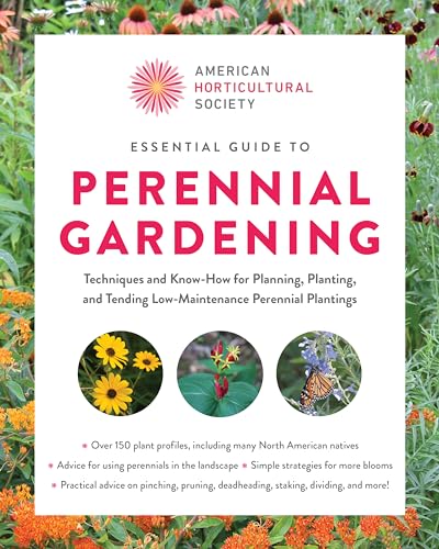 Essential Guide to Perennial Gardening: Techniques and Know-How for Planning, Planting, and Tending Low-Maintenance Perennial Plantings (American Horticultural Society)