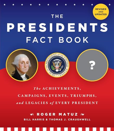 The Presidents Fact Book: The Achievements, Campaigns, and Legacies of Every President (Paperback)