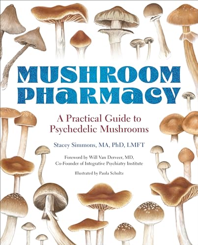 Mushroom Pharmacy: A Practical Guide to Psychedelic Mushrooms (Paperback)