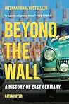 Beyond the Wall by Katja Hoyer