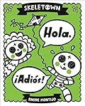 Skeletown: Hola. ¡Adiós!