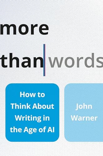More Than Words: How to Think About Writing in the Age of AI (Hardcover)