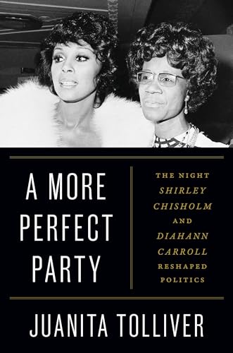 A More Perfect Party: The Night Shirley Chisholm and Diahann Carroll Reshaped Politics (Hardcover)
