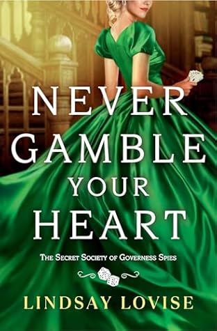 Never Gamble Your Heart (Secret Society of Governess Spies, #2)