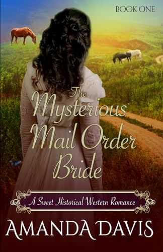 The Mysterious Mail Order Bride: Love-Inspired Sweet Historical Western Mail Order Bride Romance (Brides for the Chauncey Brothers)