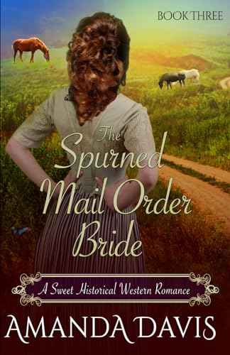 The Spurned Mail Order Bride: Love-Inspired Sweet Historical Western Mail Order Bride Romance (Brides for the Chauncey Brothers)