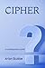 CIPHER: a contemporary novel